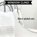 Window Cling - You're Wicked Cute