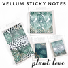 Vellum Sticky Notes - Plant Love Collection